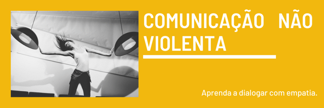 Você sabe o que é Comunicação Não Violenta?